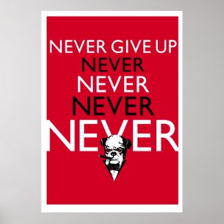 Never Give Up Never Never Never Never print