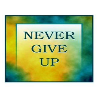 NEVER GIVE UP POST CARD