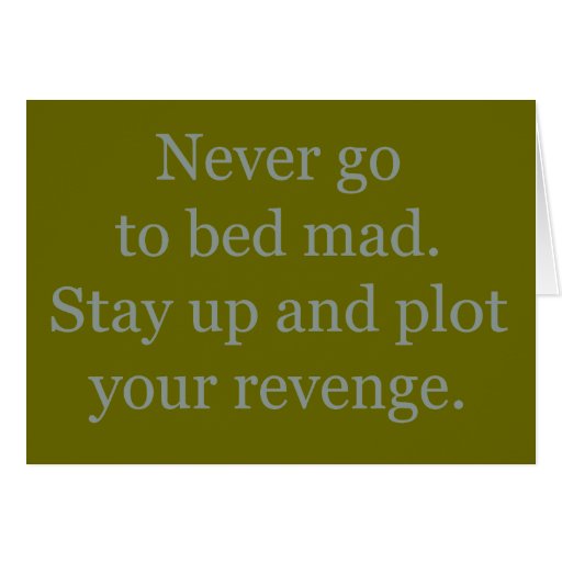 Never Go To Bed Mad Greeting Card Zazzle