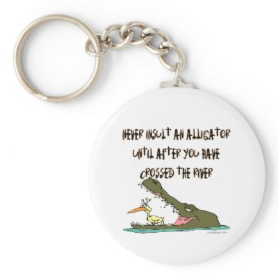 Never Insult An Alligator Keychain by ironydesign