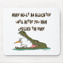 Never Insult An Alligator Mousepad