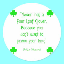 Never iron a four-leaf clover.... stickers