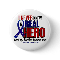 Never Knew A Hero 2 Brother (Support Our Troops) Button