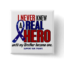 Never Knew A Hero 2 Brother (Support Our Troops) Button