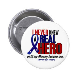 Never Knew A Hero 2 Mommy (Support Our Troops) Button