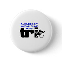 Never Know Unless I Tri buttons