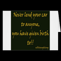 never lend your car cards