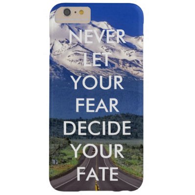 Never let your fear decide your fate barely there iPhone 6 plus case