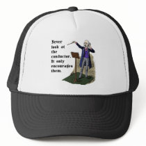 Never Look at the Conductor Hat