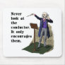 Never Look at the Conductor Mouse Mats