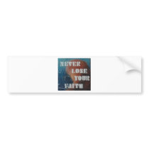 NEVER LOSE YOUR FAITH BUMPER STICKERS
