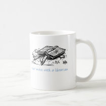 Never mess with a librarian mugs