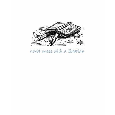 Never mess with a librarian t-shirts by sarcasticlibrarian