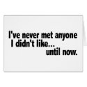 Never Met Anyone I Didn'T Like cards