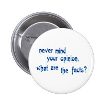 Never mind your opinion, what are the facts?