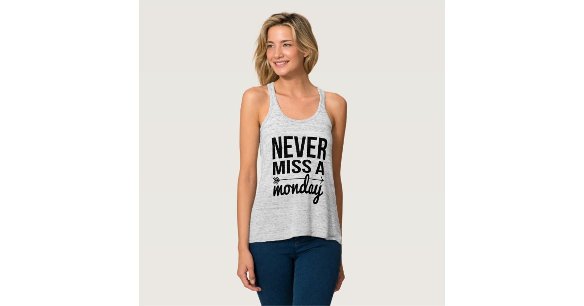 Never Miss a Monday Workout Quote Tank Top Zazzle