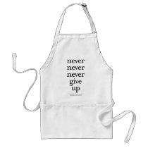 Never Never Never Give Up Aprons