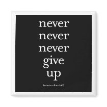 "Never, Never, Never Give Up" Fridge Magnets