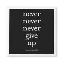"Never, Never, Never Give Up" magnets by kokobaby "Never, Never, Never Give Up" magnets