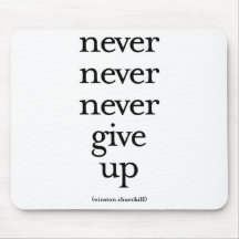 Never Never Never Give Up Mouse Pads