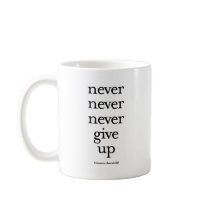 Never Never Never Give Up Mug