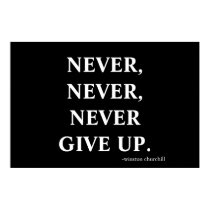 Never never never give up. posters by chelseadonoho Never never never give up. posters