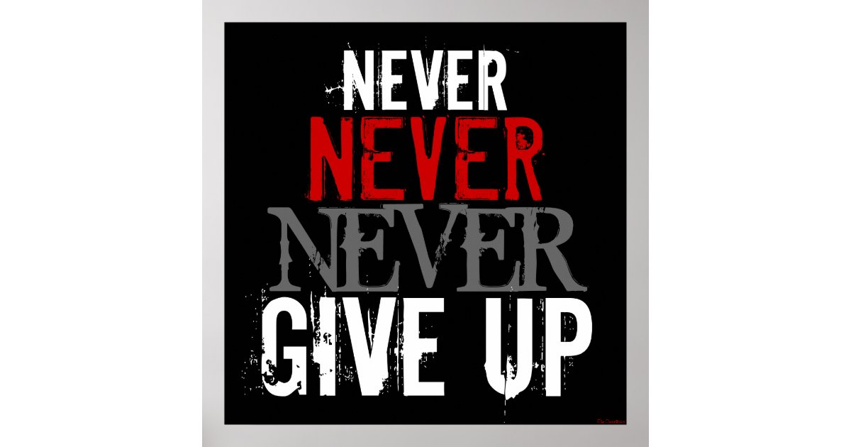 never never give up reasons and The expression “never, never give up” means to keep trying and never stop working for your goals do you agree or disagree with this statement do you agree or disagree with this statement use specific reasons and examples to support your answer. never never give up reasons and The expression “never, never give up” means to keep trying and never stop working for your goals do you agree or disagree with this statement do you agree or disagree with this statement use specific reasons and examples to support your answer.
