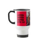 NEVER, NEVER, NEVER GIVE UP!  - TRAVEL MUG