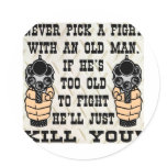 Never Pick A Fight With An Old Man He'll Kill You Sticker