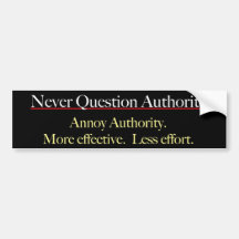 Never Question Authority Bumpersticker Bumper Sticker