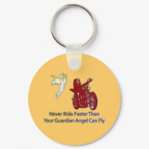 NEVER RIDE FASTER THAN YOUR GUARDIAN ANGEL CAN FLY keychains