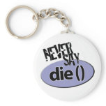 Never Say die() php Keychain