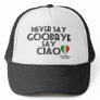 Never Say Goodbye Say Ciao