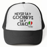 Never Say Goodbye Say Ciao hats