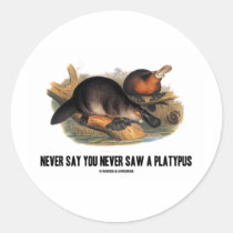 Never Say You Never Saw A Platypus Sticker