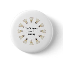 Never See It Coming Badminton Pin