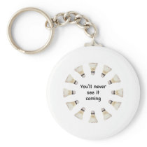 Never See It Coming Badminton Key Chains