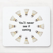 Never See It Coming Badminton