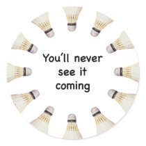 Never See It Coming Badminton