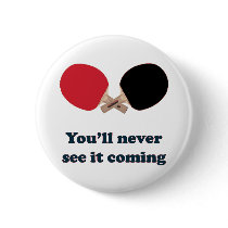 Never See It Coming Ping Pong
