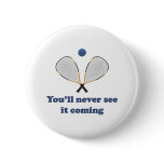Never See It Racquetball Pins