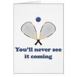 Never See It Racquetball Greeting Cards
