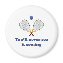 Never See It Racquetball Fridge Magnet