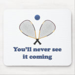 Never See It Racquetball Mouse Pad
