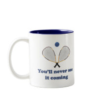 Never See It Racquetball Coffee Mugs