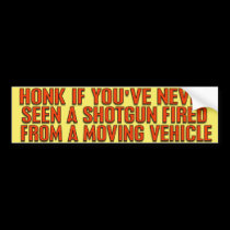 NEVER SEEN A SHOTGUN bumper stickers