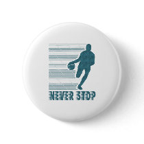 Never Stop: Basketball Pinback Buttons