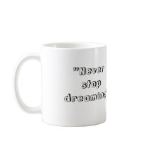 "Never stop dreaming" Mug