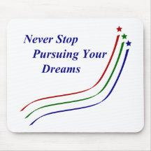 Never Stop Pursuing Your Dreams Mouse Pad