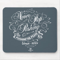 Never Stop Pushing mousepads